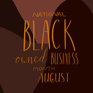 The text "national Black owned business month August" is written in orange hand-writing font against a brown, light brown, and tan swirled background. 