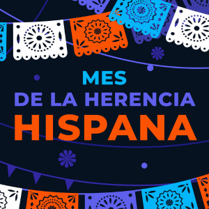 A black, white, red, light blue, and dark blue graphic reads "Mes De La Herencia Hispana."