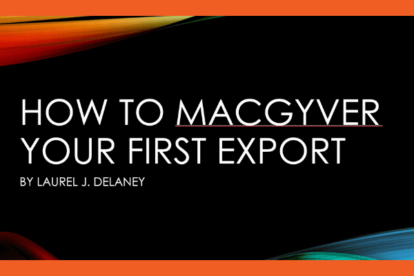 Anyone Who Wants to Export Can. The World Awaits.