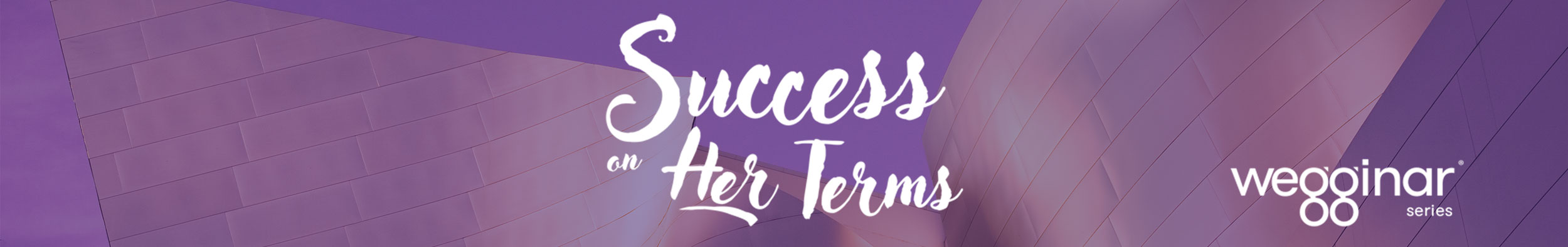 Success on Her Terms wegginar® series