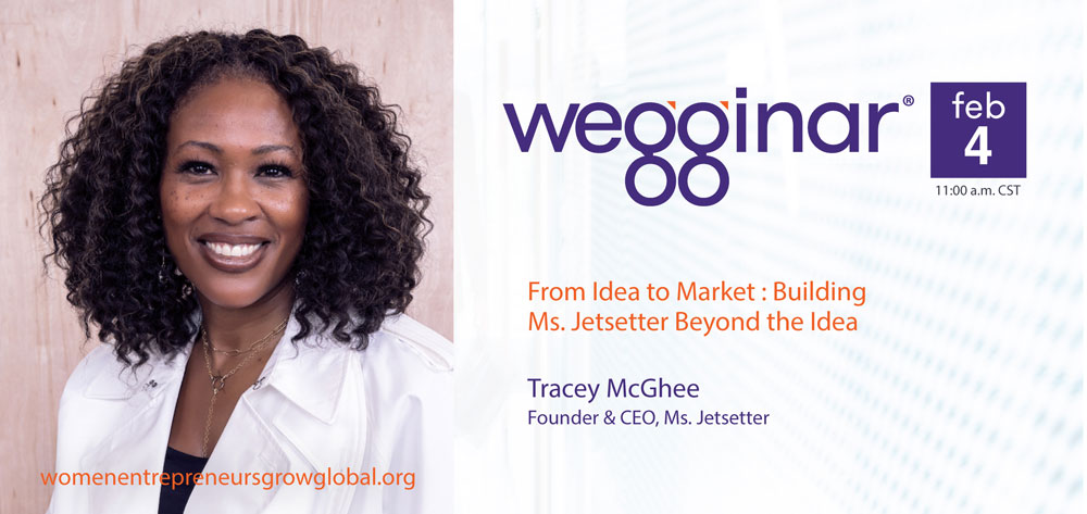 February wegginar®: From Idea to Market- Building Ms. Jetsetter Beyond the Idea Stage