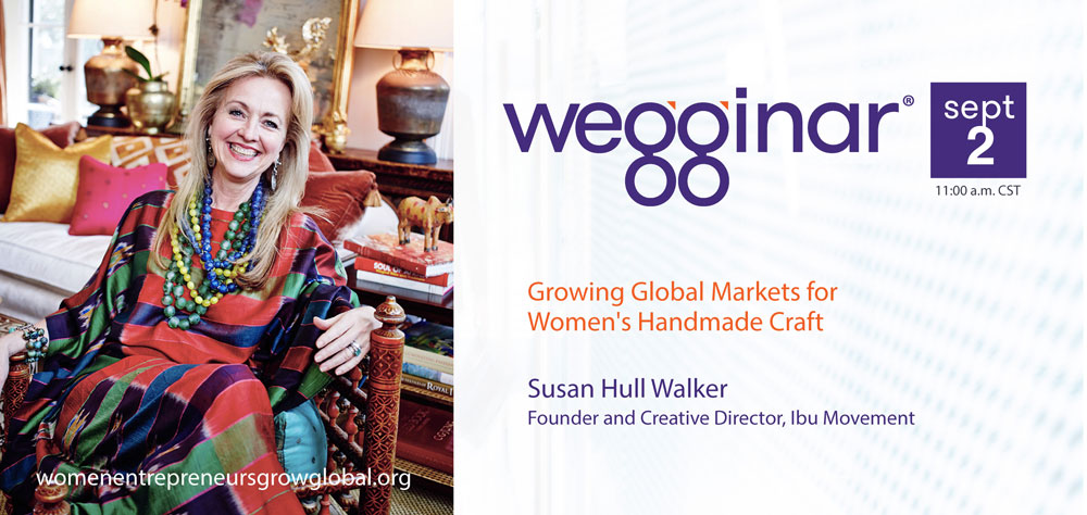 September wegginar®: Growing Global Markets for Women's Handmade Craft September wegginar®: Growing Global Markets for Women's Handmade Craft