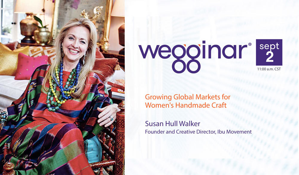 September wegginar®: Growing Global Markets for Women's Handmade Craft