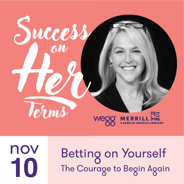Success on Her Terms: Betting on Yourself and the Courage to Begin Again
